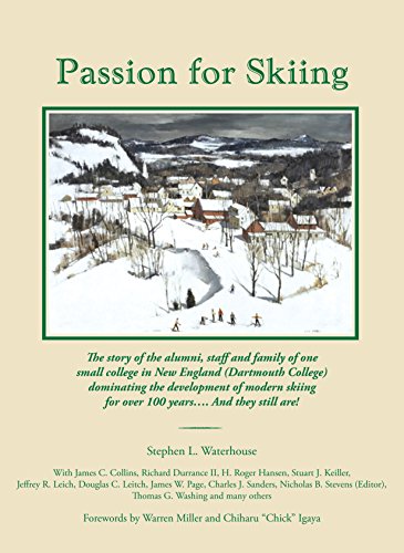 Stock image for Passion for Skiing: The Story of the Alumni, Staff and Family, How one Small College in New England, Dartmouth College, has been Dominating the Development of Modern Skiing for over 100 Years for sale by Irish Booksellers