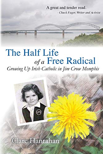 Stock image for The Half-Life of a Free Radical: Growing Up Irish Catholic in Jim Crow Memphis for sale by HPB Inc.