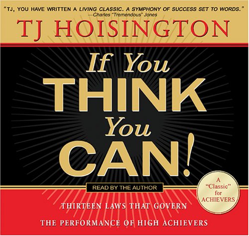 If You Think You Can!: Thirteen Laws That Govern the Performance of High Achievers (9780975888476) by Hoisington, Tj