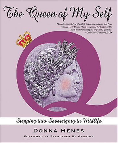 Beispielbild fr The Queen of My Self : Stepping into Sovereignty in Midlife zum Verkauf von Better World Books