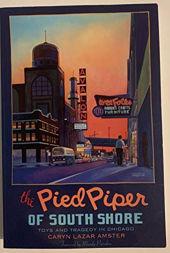 Beispielbild fr The Pied Piper of South Shore, Toys and Tragedy in Chicago zum Verkauf von Better World Books
