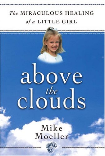9780975896105: Above The Clouds: The Miraculous Healing Of A Little Girl