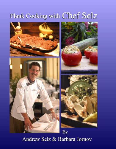Stock image for Plank Cooking with Chef Selz; Happiness is Cooking Flavor for sale by Jenson Books Inc