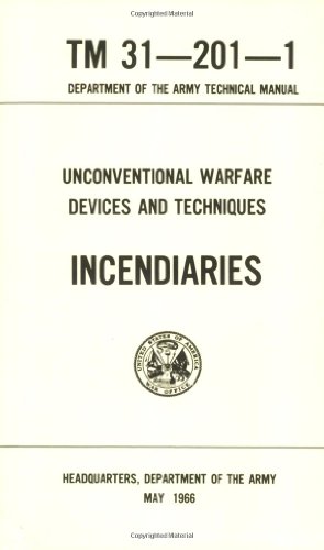 Beispielbild fr Unconventional Warfare Devices and Techniques: Incendiaries Tm 31-201-1 zum Verkauf von GF Books, Inc.