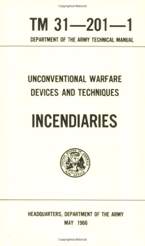 Imagen de archivo de Unconventional Warfare Devices and Techniques: Incendiaries Tm 31-201-1 a la venta por Books Unplugged