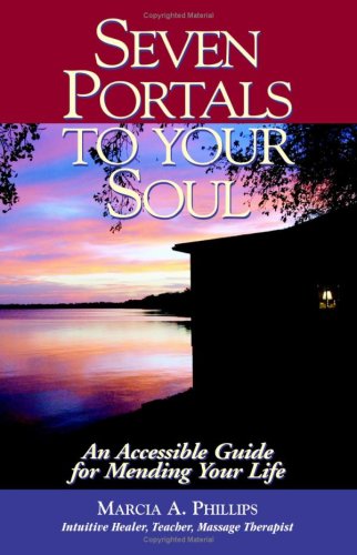 Stock image for Seven Portals to Your Soul: An Accessible Guide for Mending Your Life for sale by Reliant Bookstore