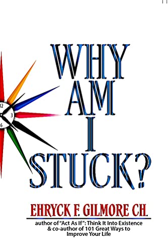Stock image for Why Am I Stuck? : The Science of Releasing Yourself from Being a Mental Hostage for sale by Better World Books
