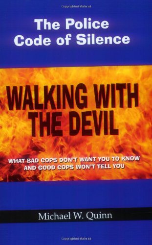 Beispielbild fr Walking with the Devil : What Bad Cops Don't Want You to Know and Good Cops Won't Tell You: the Police Code of Silence zum Verkauf von Better World Books