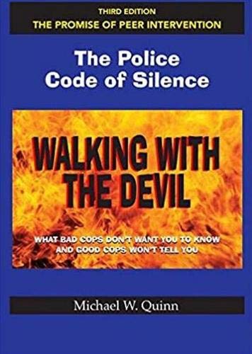 Beispielbild fr Walking With the Devil: The Police Code of Silence - The Promise of Peer Intervention: What Bad Cops Dont Want You to Know and Good Cops Wont Tell You. zum Verkauf von Blue Vase Books