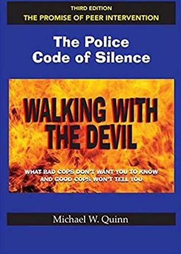 Imagen de archivo de Walking With the Devil: The Police Code of Silence - The Promise of Peer Intervention: What Bad Cops Dont Want You to Know and Good Cops Wont Tell You. a la venta por Blue Vase Books