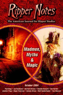 Ripper Notes: Madmen, Myths and Magic (9780975912911) by Dan Norder; Wolf Vanderlinden; Paul Begg; Jan Bondeson