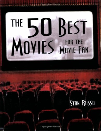 The 50 Best Movies for the Movie Fan (9780975912980) by Russo, Stan