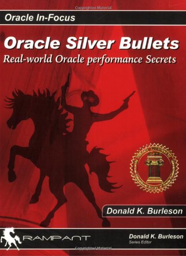 9780975913529: Oracle Silver Bullets: Real-world Oracle Performance Secrets