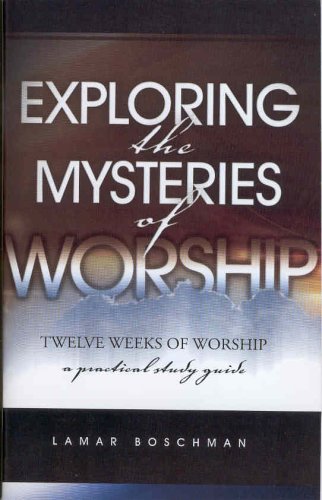 Beispielbild fr Exploring the Mysteries of Worship zum Verkauf von Project HOME Books