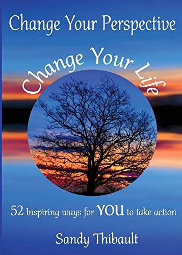 Beispielbild fr Change Your Perspective Change Your Life: 52 Inspiring Ways for YOU to Take Action zum Verkauf von BooksRun