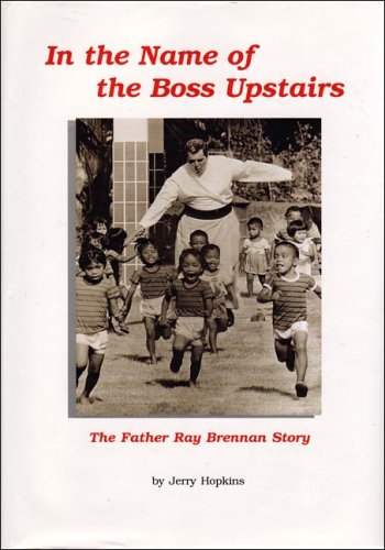 Imagen de archivo de IN THE NAME OF THE BOSS UPSTAIRS: THE FATHER RAY BRENNAN STORY a la venta por lottabooks