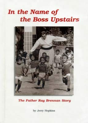 Stock image for In the Name of the Boss Upstairs: The Father Ray Brennan Story for sale by Half Price Books Inc.