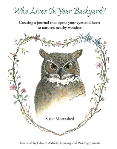 Stock image for Who Lives in Your Backyard?: Creating a Journal That Opens Your Eyes and Heart to Nature's Nearby Wonders for sale by ThriftBooks-Dallas