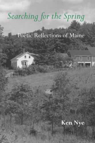 Stock image for Searching for the Spring: Poetic Reflections of Maine for sale by Decluttr