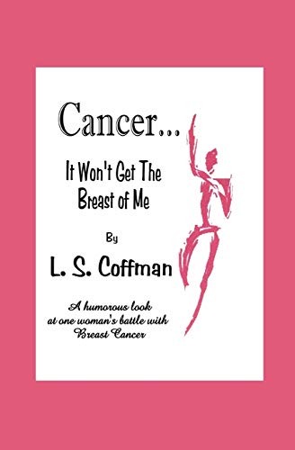 Beispielbild fr Cancer. It Won't Get The Breast of Me: A humorous look at one woman's fight against Breast Cancer zum Verkauf von Lucky's Textbooks