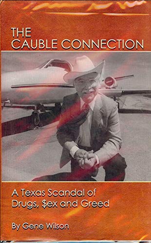 Imagen de archivo de The Cauble Connection: A Texas Scandal of Drugs, Sex and Greed a la venta por HPB-Movies