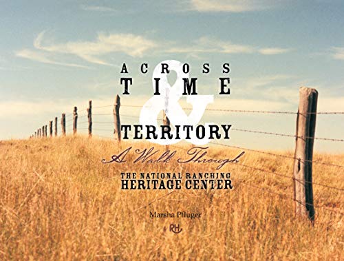 Across Time & Territory: A Walk Through the National Ranching Heritage Center