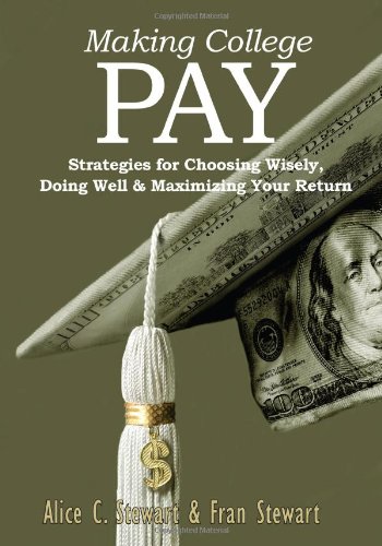 Imagen de archivo de Making College Pay : Strategies for Choosing Wisely, Doing Well and Maximizing Your Return a la venta por Better World Books