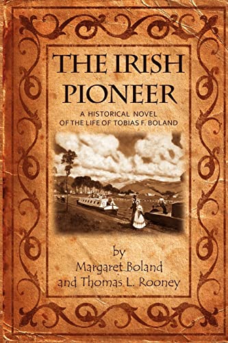 Stock image for The Irish Pioneer: A historical novel of the life of Tobias Boland for sale by BooksRun