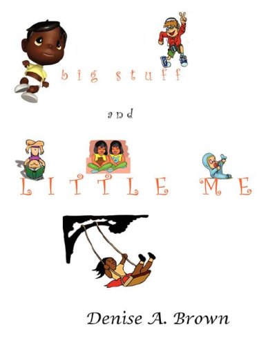 Big Stuff and Little Me - Brown, Denise A.