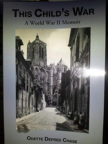 9780975942109: This Child's War: A World War II Memoir