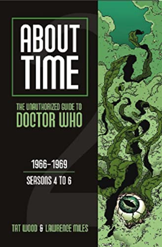 About Time 2: The Unauthorized Guide to Doctor Who (Seasons 4 to 6) (About Time series) (9780975944615) by Wood, Tat; Miles, Lawrence