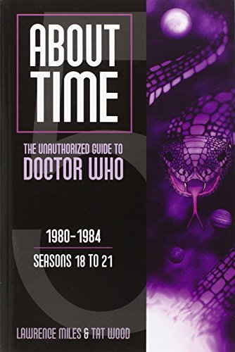 Beispielbild fr About Time 5: The Unauthorized Guide to Doctor Who: The Unauthorized Guide to Doctor Who 1980-1984 (Season 18 to 21) zum Verkauf von WorldofBooks