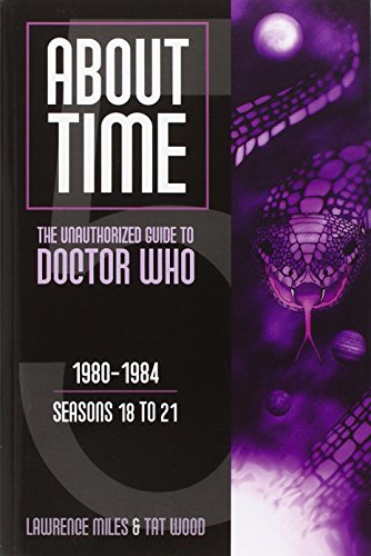 9780975944646: About Time 5: The Unauthorized Guide to Doctor Who: The Unauthorized Guide to Doctor Who 1980-1984 (Season 18 to 21)