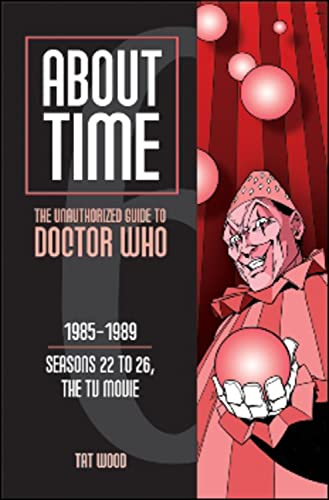 Beispielbild fr About Time 6: the Unauthorized Guide to Doctor Who (Seasons 22 to 26, the TV Movie) : The Unauthorized Guide to Doctor Who (Seasons 22 to 26, the TV Movie) zum Verkauf von Better World Books