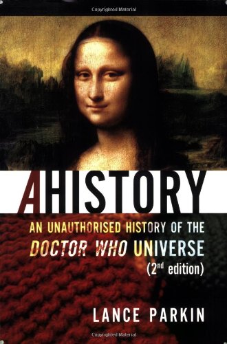 Beispielbild fr AHistory: An Unauthorized History of the Doctor Who Universe (Second Edition) zum Verkauf von Gavin's Books