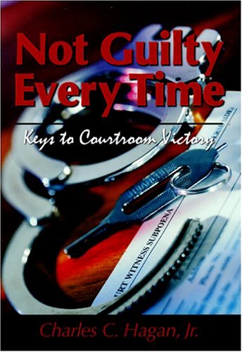 Imagen de archivo de Not Guilty Every Time: Keys to Courtroom Victory a la venta por ThriftBooks-Atlanta