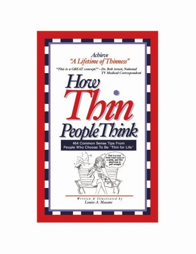 Stock image for How Thin People Think: 464 Common Sense Tips from People Who Choose to Be Thin for Life for sale by ThriftBooks-Atlanta