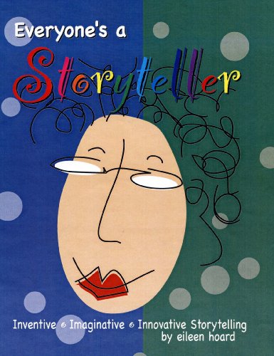 Beispielbild fr Everyone's a Storyteller Inventive - Imaginative - Innovative Storytelling zum Verkauf von SecondSale