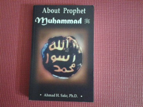 About Prophet Muhammad (9780975960127) by Ahmad H. Sakr, Ph.D.