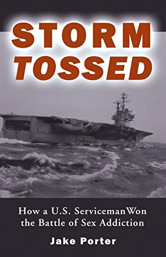 9780975961902: Storm Tossed: How A U.S. Serviceman Won the Battle of Sex Addiction
