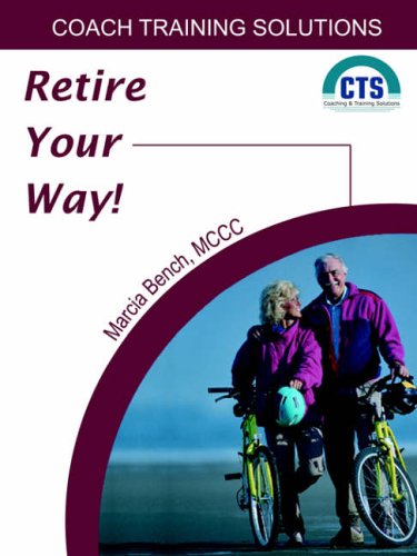 9780975965566: Retire Your Way: Discover The Secrets Of Creating A Satisfying Retirement