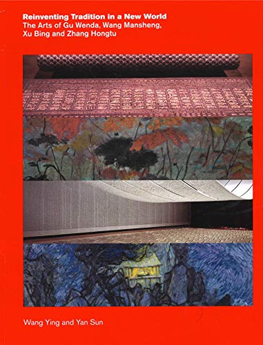 Imagen de archivo de Reinventing Tradition in a New World : The Arts of Gu Wenda, Wang Mansheng, Xu Bing, and Zhang Hongtu a la venta por Better World Books