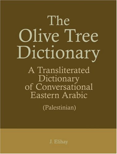 9780975972601: The Olive Tree Dictionary: A Transliterated Dictionary Of Conversational Eastern Arabic (Palestinian)