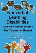Beispielbild fr Nonverbal Learning Disabilities: A Guide to School Success (Teacher's Manual) zum Verkauf von Better World Books