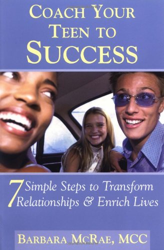 Stock image for Coach Your Teen to Success: 7 Simple Steps to Transform Relationships and Enrich Lives for sale by Jenson Books Inc