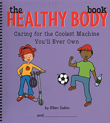 Stock image for The Healthy Body Book: Caring for the Coolest Machine You'll Ever Own for sale by HPB-Ruby