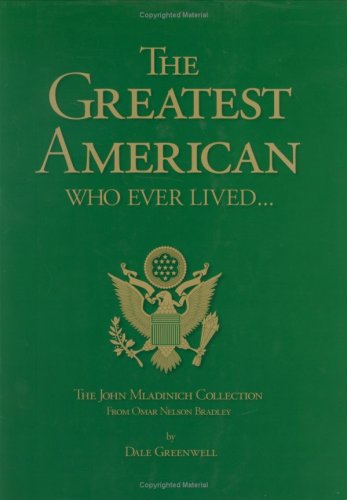 Beispielbild fr The Greatest American Who Ever Lived: The John Mladinich Collection from Omar Nelson Bradley zum Verkauf von Unique Books