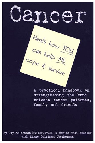 Beispielbild fr Cancer : A Practical Handbook on Strengthening the Bond between Cancer Patients, Family and Friends: Here's how YOU can Help ME Cope and Survive zum Verkauf von Better World Books