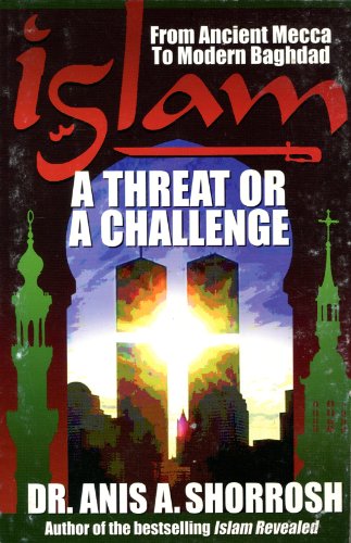 Imagen de archivo de ISLAM: A Threat or a Challenge, From Ancient Mecca to Modern Baghdad a la venta por George Kent, Bookseller