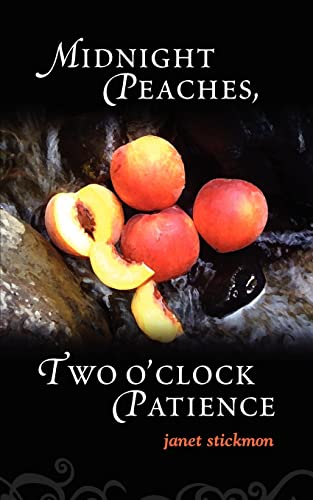 Stock image for Midnight Peaches, Two O'Clock Patience: A Collection of Essays, Poems, and Short Stories on Womanhood and the Spirit for sale by Lucky's Textbooks